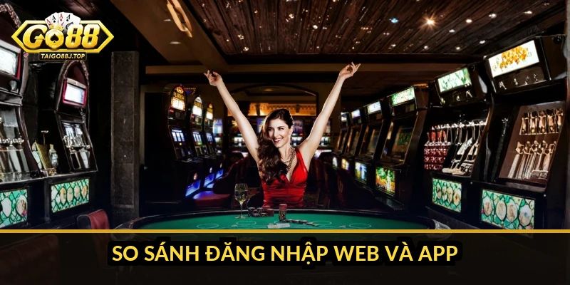 So sánh đăng nhập web và app