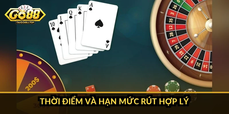 Thời điểm và hạn mức rút hợp lý